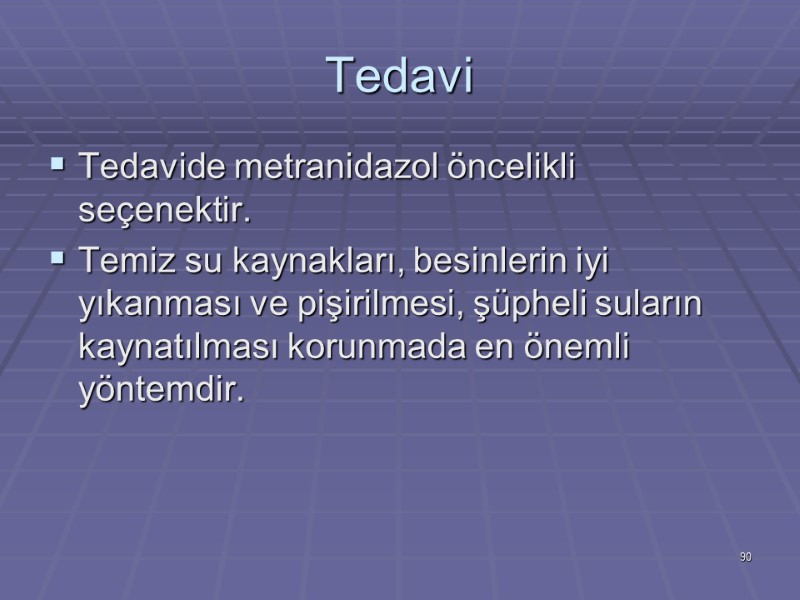 Tedavi Tedavide metranidazol öncelikli seçenektir.  Temiz su kaynakları, besinlerin iyi yıkanması ve pişirilmesi,
